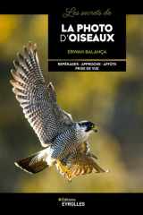 Les secrets de la photo d'oiseaux - Repérages - Approche - Affûts - Prise de vue cover image