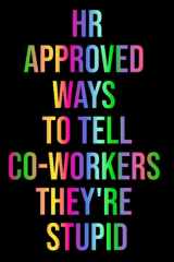 HR Approved Ways to Tell Coworkers They're Stupid: human resources gag gifts | Gag Gift for Human Resources Employee Notebook | office gag gifts for ... Friends and Family | 6" x 9" lined Notebook cover image