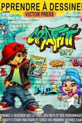Apprendre à dessiner l'art du graffiti - Apprenez à dessiner des lettres, des mots et des personnages de graffiti étape par étape et créez vos propres oeuvres d'art. cover image