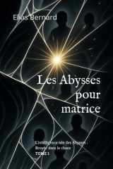 Les Abysses pour matrice - L'intelligence née des Abysses: Broyée dans le chaos cover image