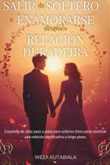 Salir de Soltero a Enamorarse, después Relación Duradeira Coaching de citas paso a paso para solteros listos para construir una relación significativa a largo plazo. cover image
