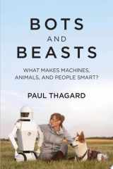 Bots and Beasts What Makes Machines, Animals, and People Smart? cover image
