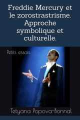 Freddie Mercury et le zorostrastrisme. Approche symbolique et culturelle. - Petits essais cover image