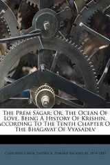 The Prem Ságar; Or, The Ocean Of Love, Being A History Of Krishin, According To The Tenth Chapter Of The Bhágavat Of Vyasadev (Hindi Edition) cover image