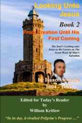 Looking Unto Jesus: FROM THE CREATION UNTIL HIS FIRST COMING - BOOK 2 cover image