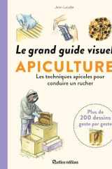 Le grand guide visuel apiculture - Les techniques apicoles pour conduire un rucher cover image