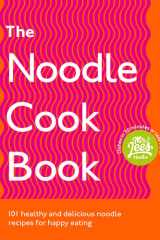 The Noodle Cookbook 101 healthy and delicious noodle recipes for happy eating cover image
