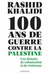 Cent ans de guerre contre la Palestine - Une histoire de colonisation et de résistance cover image