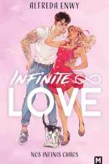 Infinite Love - Nos infinis chaos. Suivi de Nos infinis moments ; Nos infinis plus loin cover image