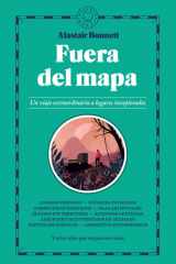 Fuera Del Mapa. un Viaje Extraordinario a Lugares Inexplorados / Beyond the Map: Unruly Enclaves, Ghostly Places, Emerging Lands and Our Search for New Utopias cover image