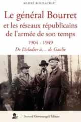 Le général Bourret et les réseaux de l'armée de son temps - (1904-1949). De Daladier à... de Gaulle cover image