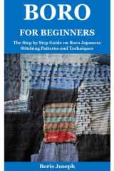 Boro for Beginners The Step by Step Guide on Boro Japanese Stitching Patterns and Techniques cover image