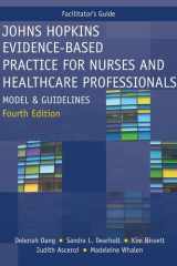 FACILITATOR GUIDE for Johns Hopkins Evidence-Based Practice for Nurses and Healthcare Professionals, Fourth Edition Model and Guidelines cover image