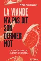 La viande n'a pas dit son dernier mot - La vérité sur un aliment essentiel cover image