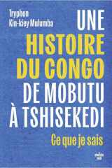 Une histoire du Congo, de Mobutu à Tshisekedi - Ce que je sais cover image