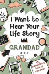 I Want to Hear Your Life Story Grandad My Grandfather's Book of Memories. cover image