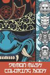 DEMON MASK COLORING BOOK: Japanese Evil, Oni, Noh, Hannya,Ogre, Samurai Masks With Traditional Backgrounds cover image