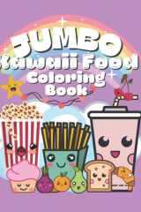 Jumbo Kawaii Food Coloring Book: Kawaii Fun For All Ages! cover image