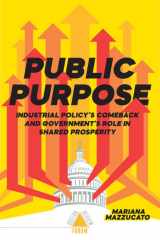 Public Purpose Industrial Policy's Comeback and Government's Role in Shared Prosperity cover image