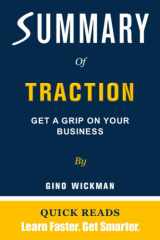 SUMMARY OF TRACTION BY GINO WICKMAN: Get A Grip On Your Business - Get The Key Ideas From Traction In Minutes | Summary & Analysis cover image