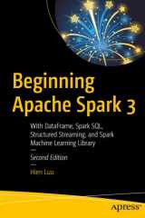 Beginning Apache Spark 3 With DataFrame, Spark SQL, Structured Streaming, and Spark Machine Learning Library cover image