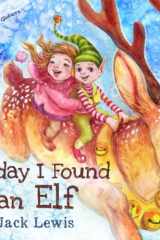 Today I Found an Elf A Magical Children's Christmas Story about Friendship and the Power of Imagination cover image