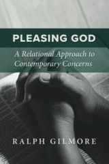 Pleasing God: A Relational Approach to Contemporary Concerns (Color Edition) cover image