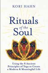 Rituals of the Soul Using the 8 Ancient Principles of Yoga to Create a Modern & Meaningful Life cover image