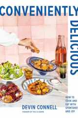 Conveniently Delicious How to Cook and Eat with Spontaneity and Joy cover image