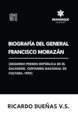 Biografía Del General Francisco Morazán (Segundo Premio República De El Salvador. Certamen Nacional de Cultura. 1959) cover image