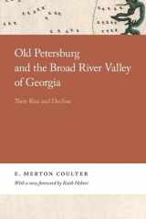Old Petersburg and the Broad River Valley of Georgia Their Rise and Decline cover image