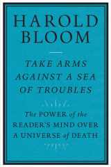 Take Arms Against a Sea of Troubles The Power of the Reader's Mind Over a Universe of Death cover image