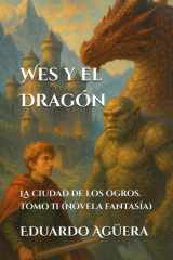 Wes y el Dragón La ciudad de los ogros. Tomo 2. (Novela fantasía) cover image