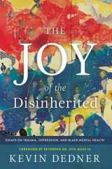 The Joy of the Disinherited Essays on Trauma, Oppression, and Black Mental Health cover image