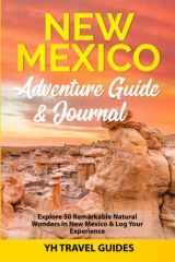 New Mexico Adventure Guide & Journal: Explore 50 Remarkable Natural Wonders in New Mexico & Log Your Experience cover image