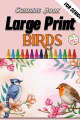 Large Print Birds Coloring Book For Seniors: A Big Easy Simple Coloring Book for Adults, Best Gift Ideas for Grandma and Grandpa cover image