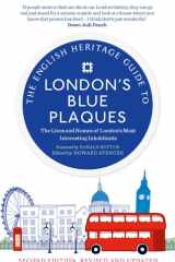 The English Heritage Guide to London's Blue Plaques (2nd Edition) The Lives and Homes of London's Most Interesting Residents cover image