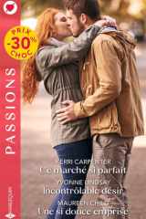 Ce marché si parfait - Incontrôlable désir - Une si douce emprise cover image