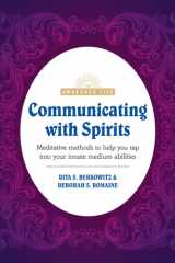 Communicating with Spirits Meditative Methods to Help You Tap Into Your Innate Medium Abilities cover image