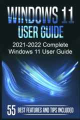 Windows 11 User Guide 2021-2022 Complete Windows 11 User Guide. 55 Best Features and Tips Included cover image