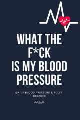 Blood Pressure Logbook: Funny Daily Blood Pressure & Pulse Tracker to Monitor Heart Health & Treatment Effectiveness. Perfect Gift for Grandmas Grandpas Women & Men with High Blood Pressure cover image
