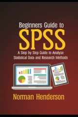 Beginners Guide to SPSS: A Step-by-Step Guide to Analyze Statistical Data and Research Methods cover image