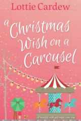 A Christmas Wish on a Carousel: The perfect magical and uplifting winter romance (Pebblestow) cover image