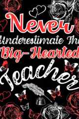 Teacher Gift: Lined Notebook ~ Never Underestimate ... Great Inspirational Journal Or Planner at the End of the Year | Retirement and Appreciation - Thank You Teacher for Helping Me cover image