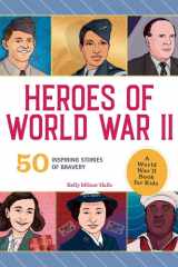 Heroes of World War II A World War II Book for Kids: 50 Inspiring Stories of Bravery cover image