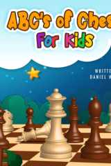 ABC's Of Chess For Kids Teaching Chess Terms and Strategy One Letter at a Time to Aspiring Chess Players from Children to Adult cover image
