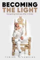 Becoming the Light Navigating Darkness After a Stroke cover image