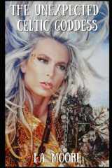 THE UNEXPECTED CELTIC GODDESS: A Dark Romance (The Unexpected Series) cover image