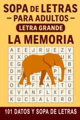 LA MEMORIA. Sopa de Letras Para Adultos - Letra Grande: Descubre 101 Datos Fascinantes Sobre Cómo Funciona La Memoria y Cómo Cuidarla y Potenciarla. (Spanish Edition) cover image