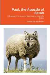 Paul, the Apostle of Satan A Berean Critique of Saul Using the KJV Bible cover image